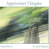 « Apprivoiser l’énigme » de Chantal Ravel et Evelyne Rogniat